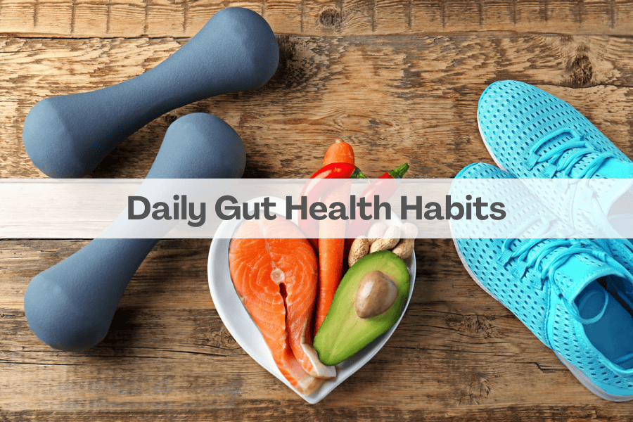 Daily gut health habits